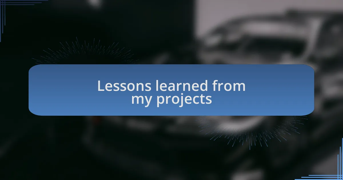 Lessons learned from my projects