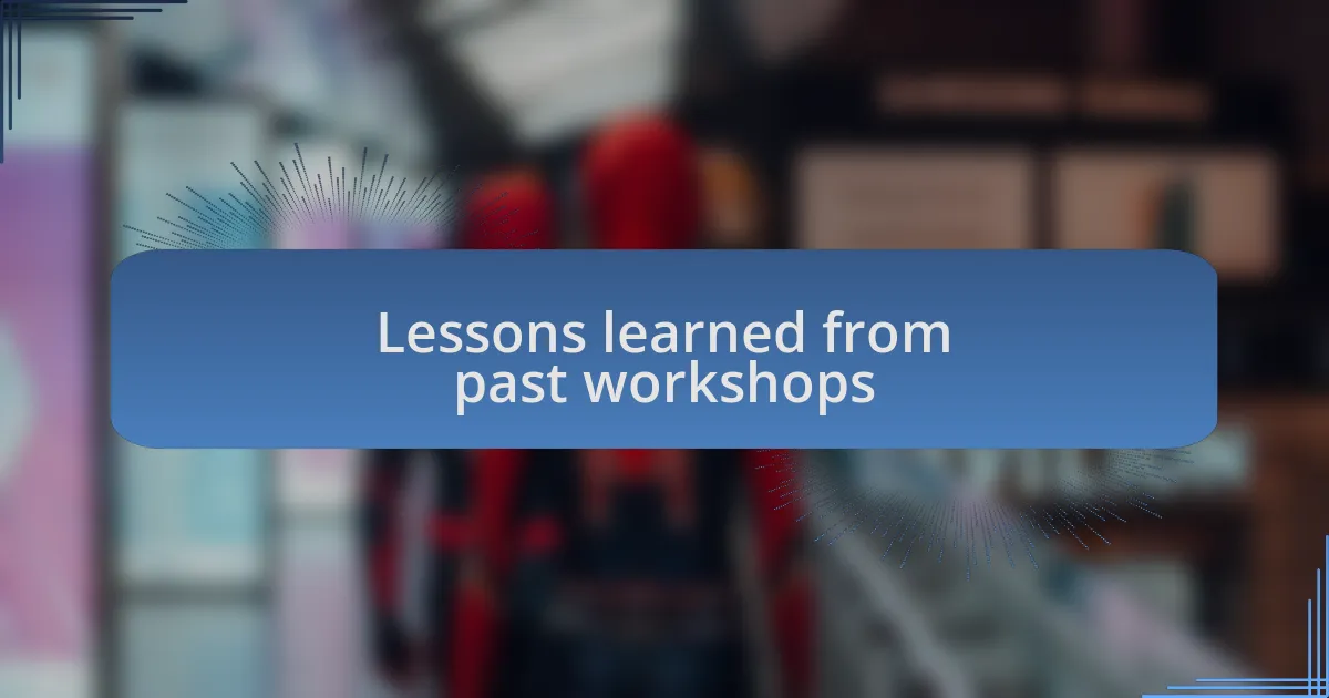 Lessons learned from past workshops