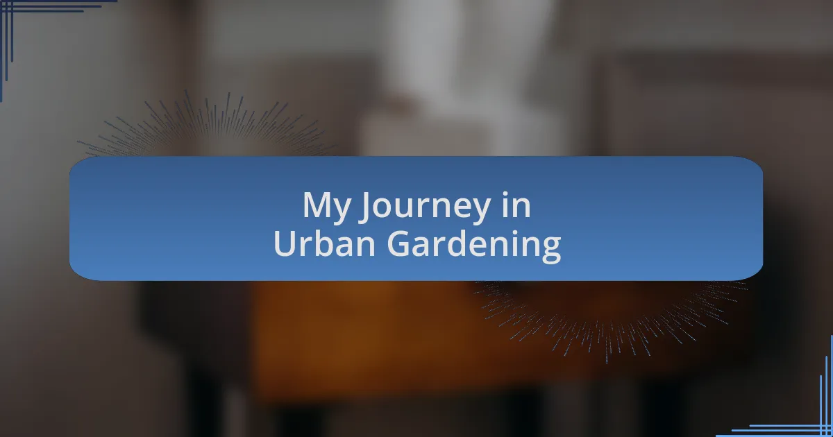 My Journey in Urban Gardening