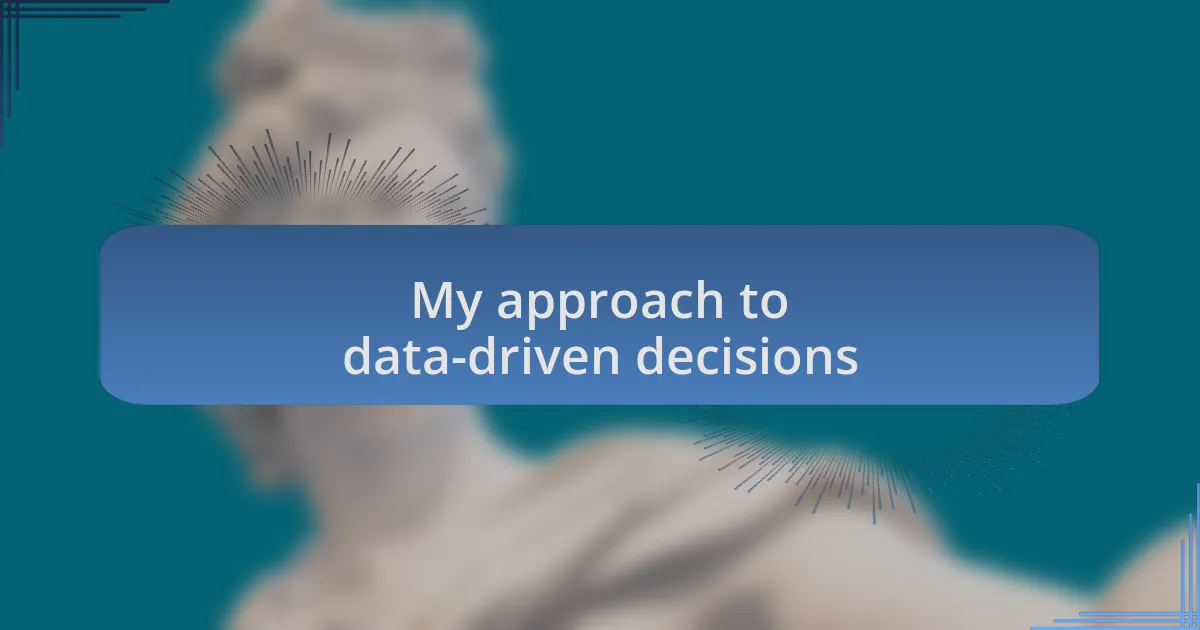 My approach to data-driven decisions