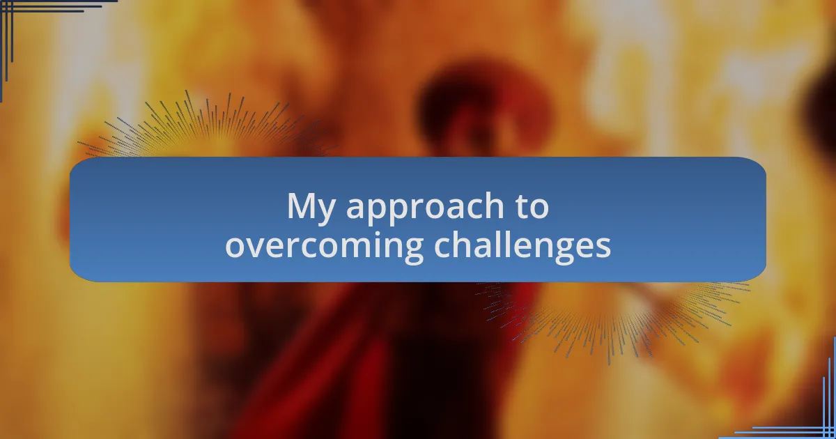 My approach to overcoming challenges
