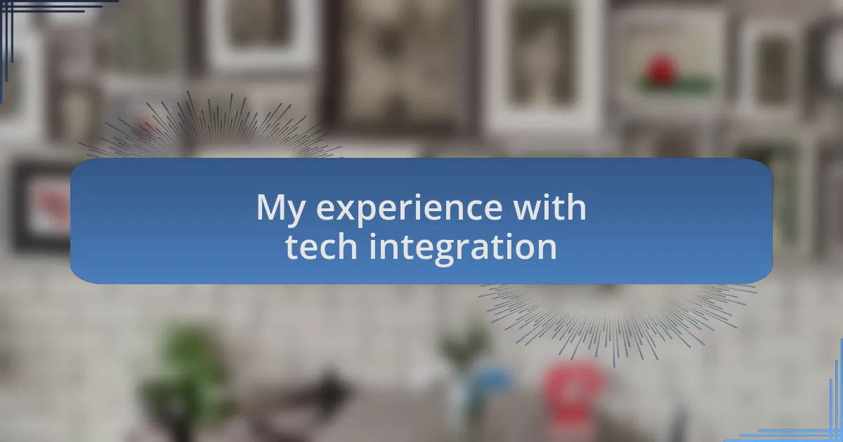 My experience with tech integration