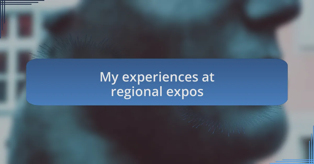 My experiences at regional expos