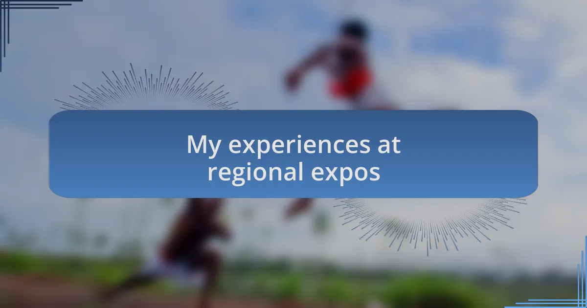 My experiences at regional expos