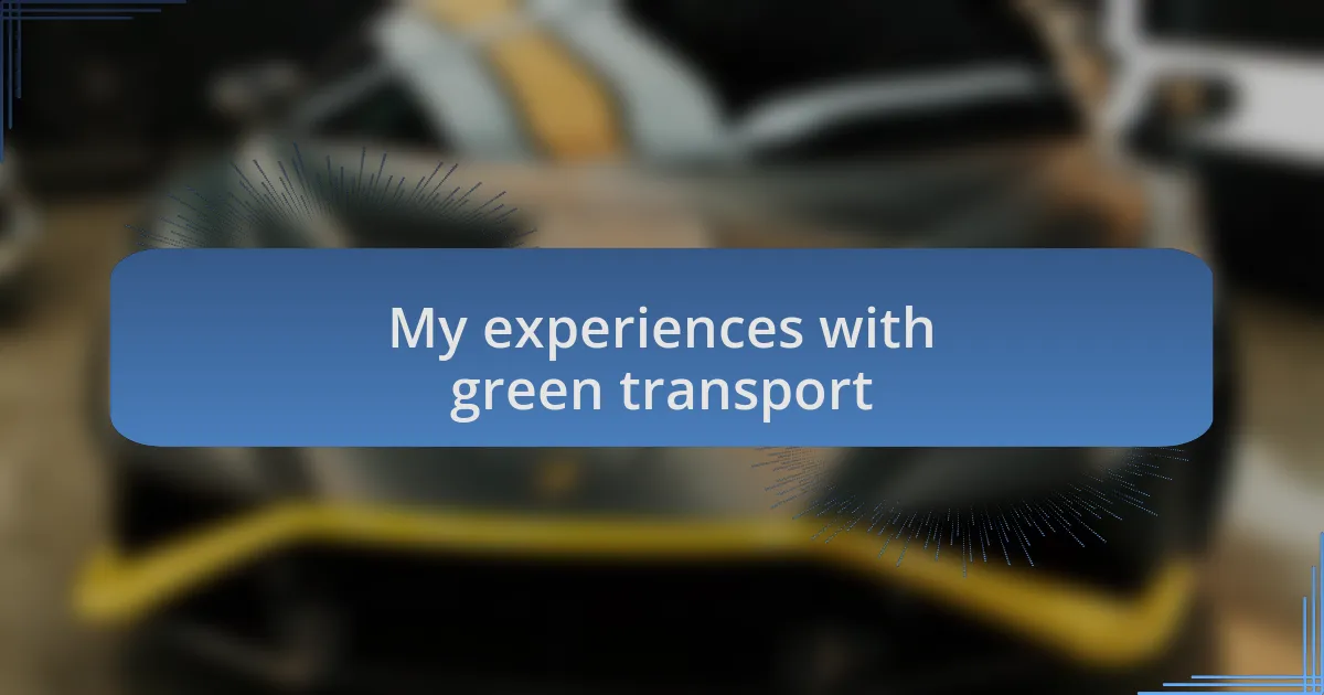 My experiences with green transport