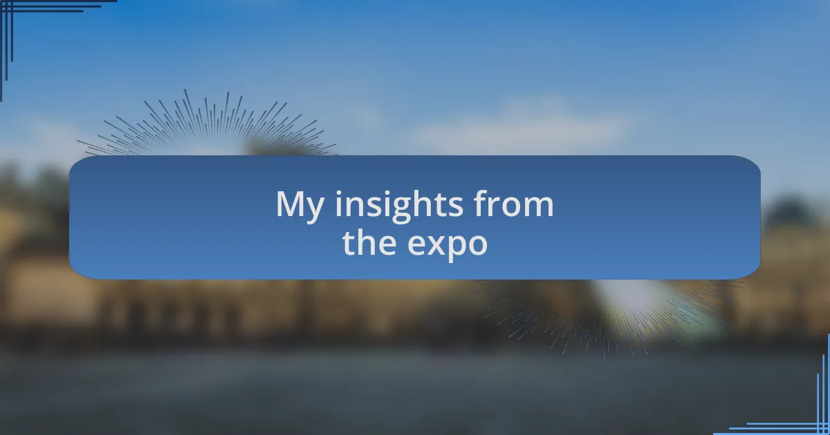 My insights from the expo