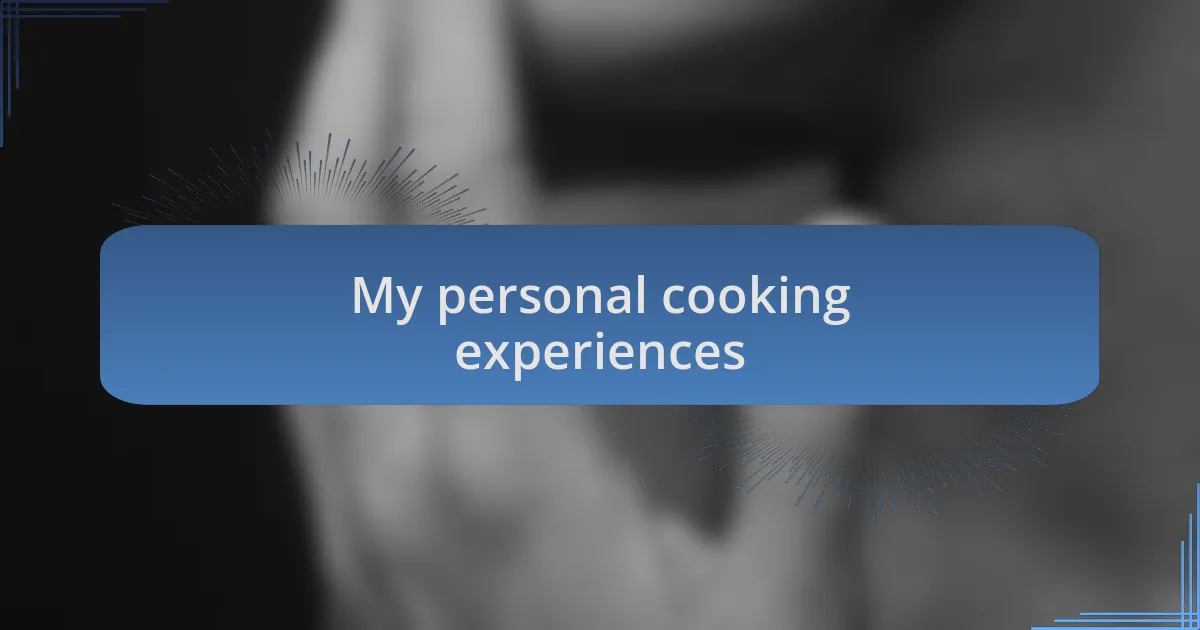 My personal cooking experiences