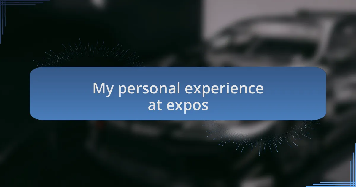 My personal experience at expos