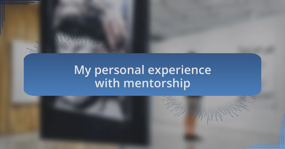 My personal experience with mentorship