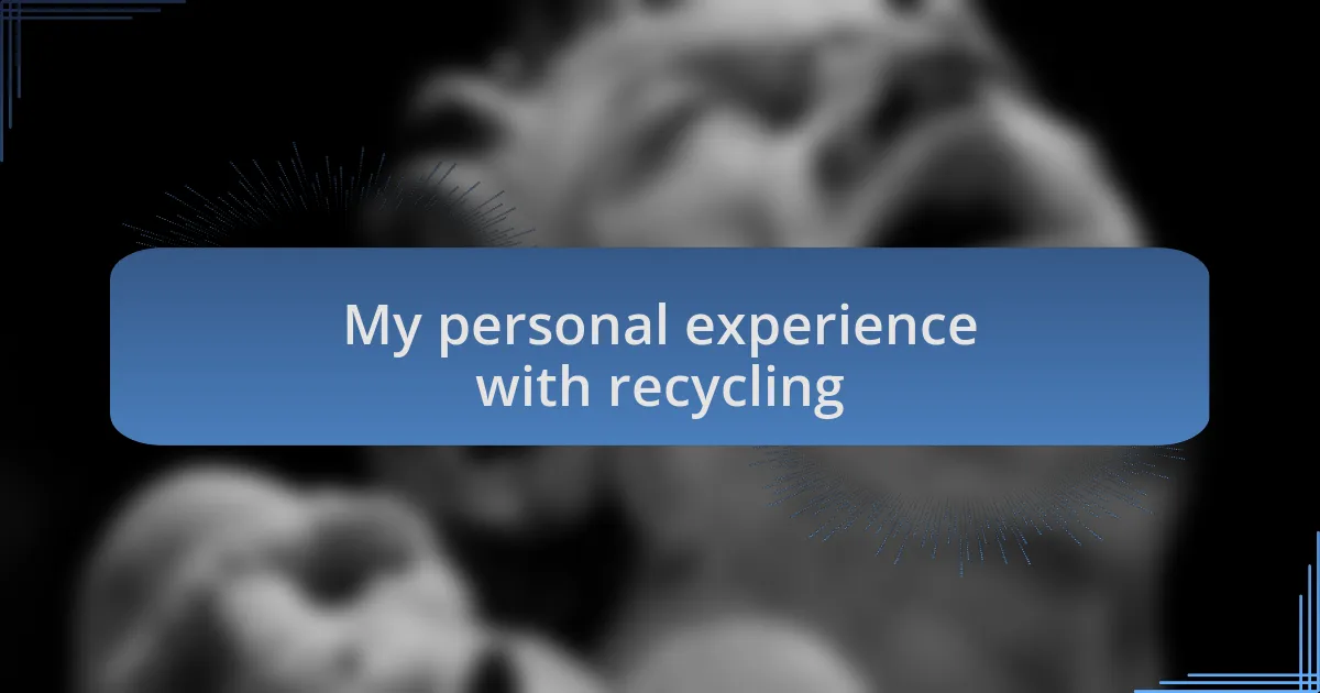 My personal experience with recycling