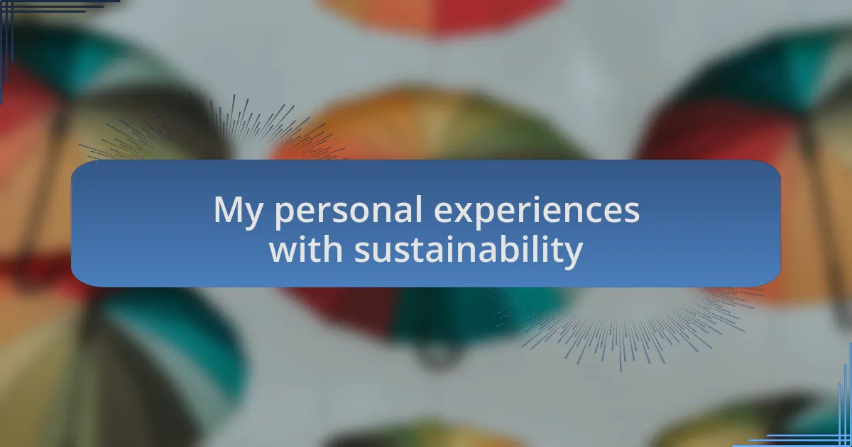My personal experiences with sustainability