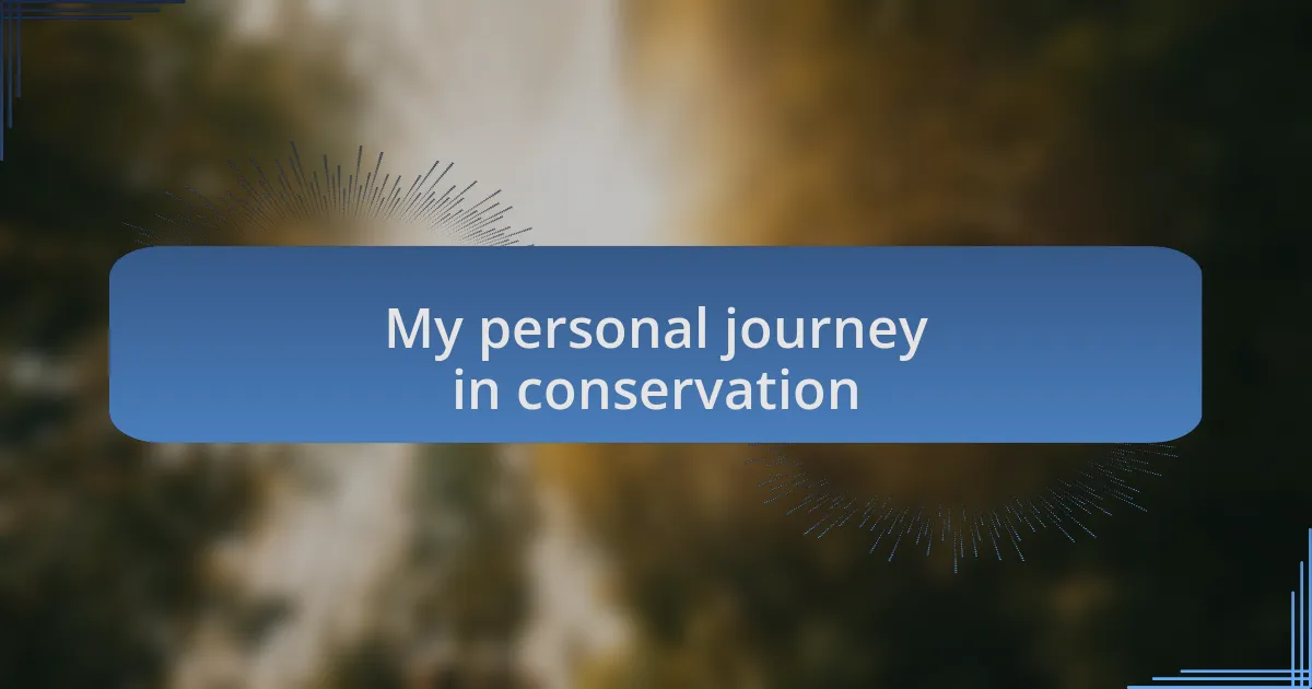 My personal journey in conservation