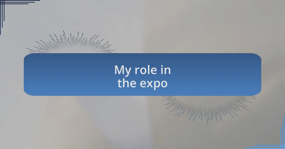 My role in the expo