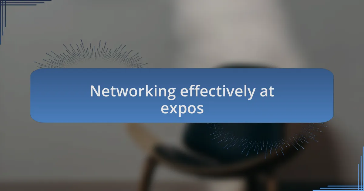 Networking effectively at expos