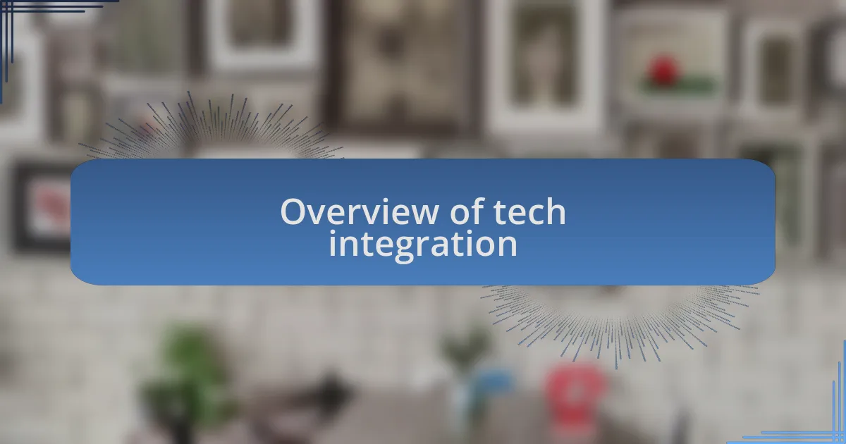 Overview of tech integration