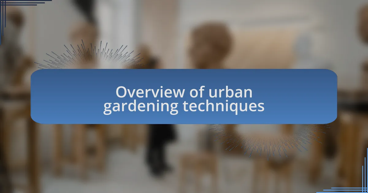 Overview of urban gardening techniques