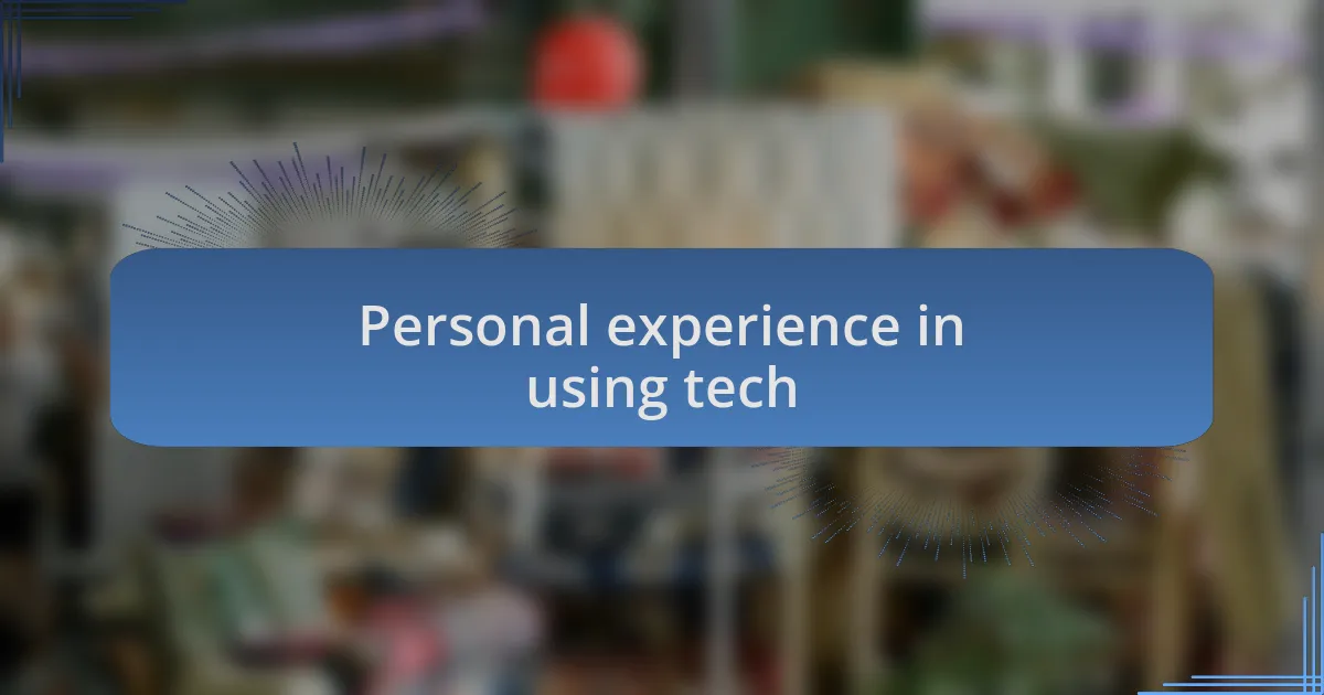 Personal experience in using tech