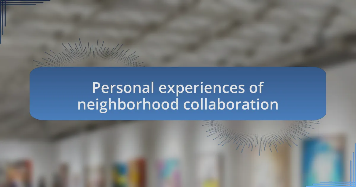 Personal experiences of neighborhood collaboration
