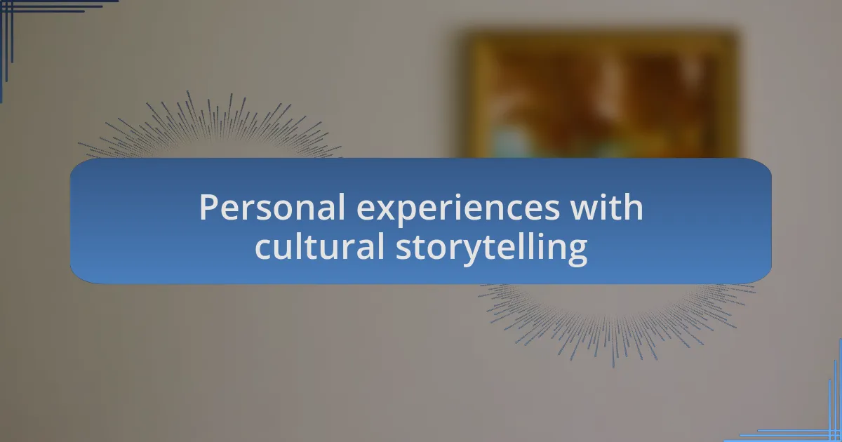 Personal experiences with cultural storytelling