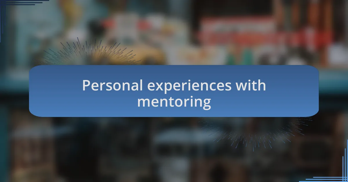 Personal experiences with mentoring