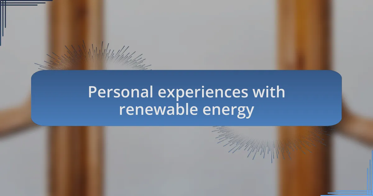 Personal experiences with renewable energy