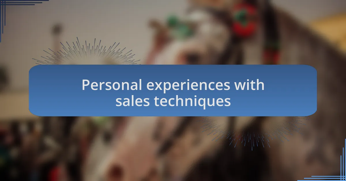 Personal experiences with sales techniques