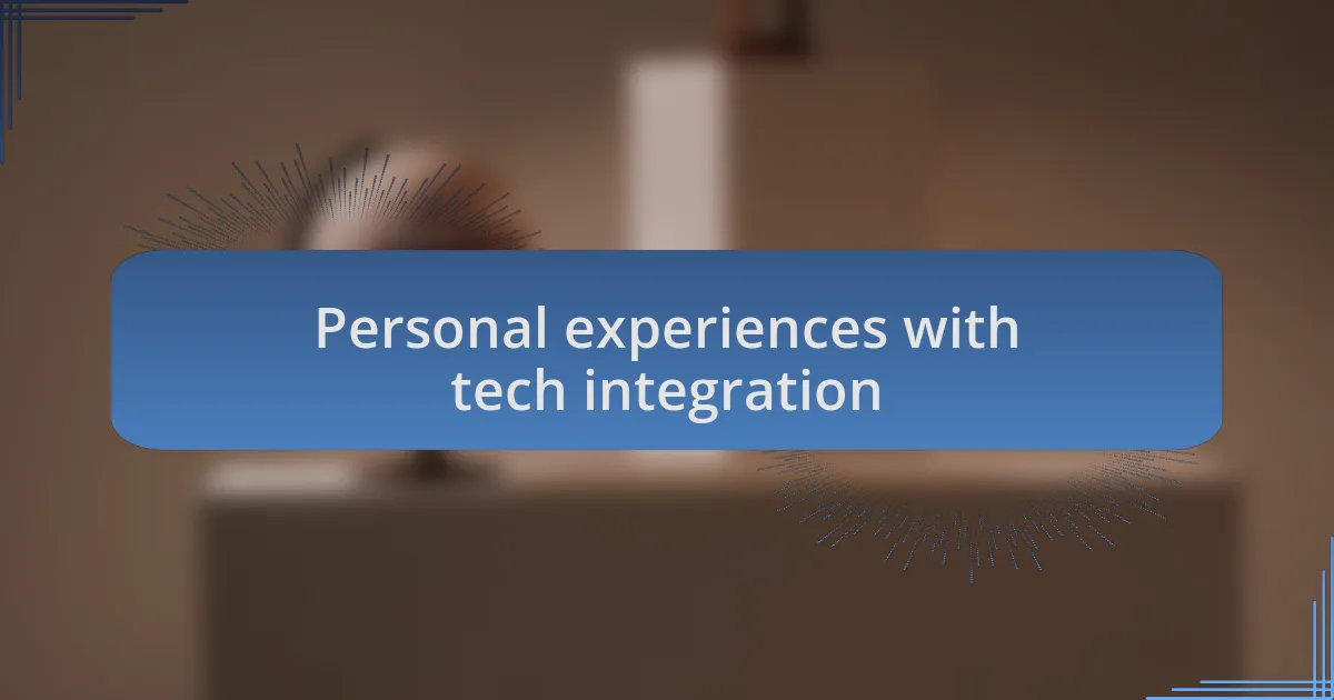Personal experiences with tech integration