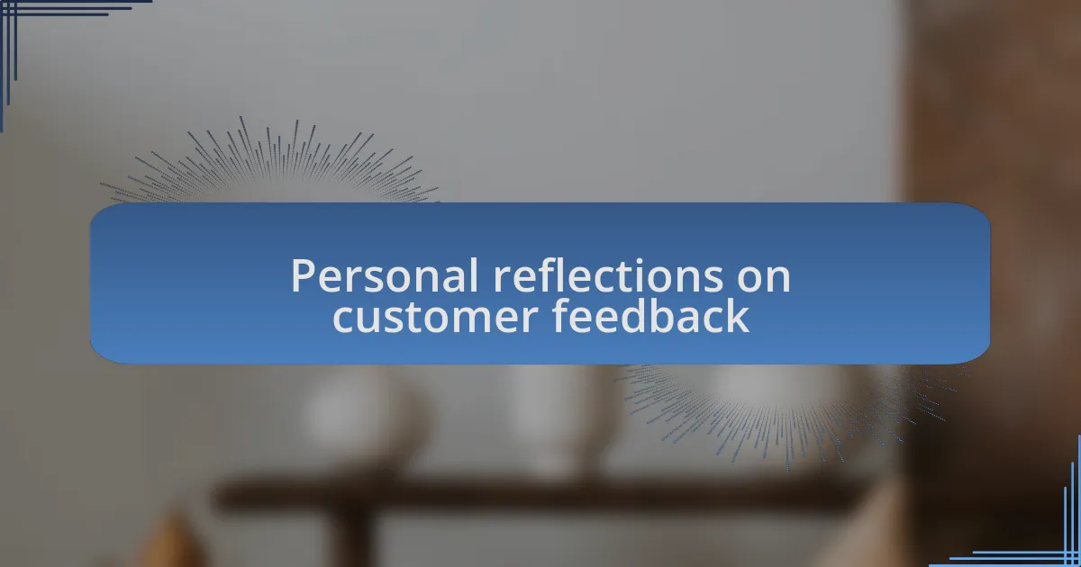 Personal reflections on customer feedback
