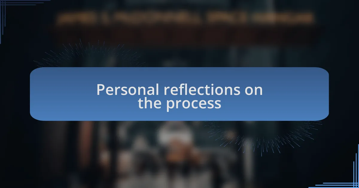 Personal reflections on the process