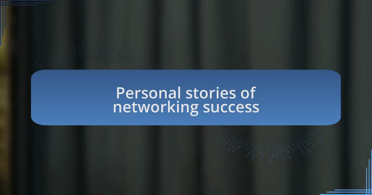 Personal stories of networking success