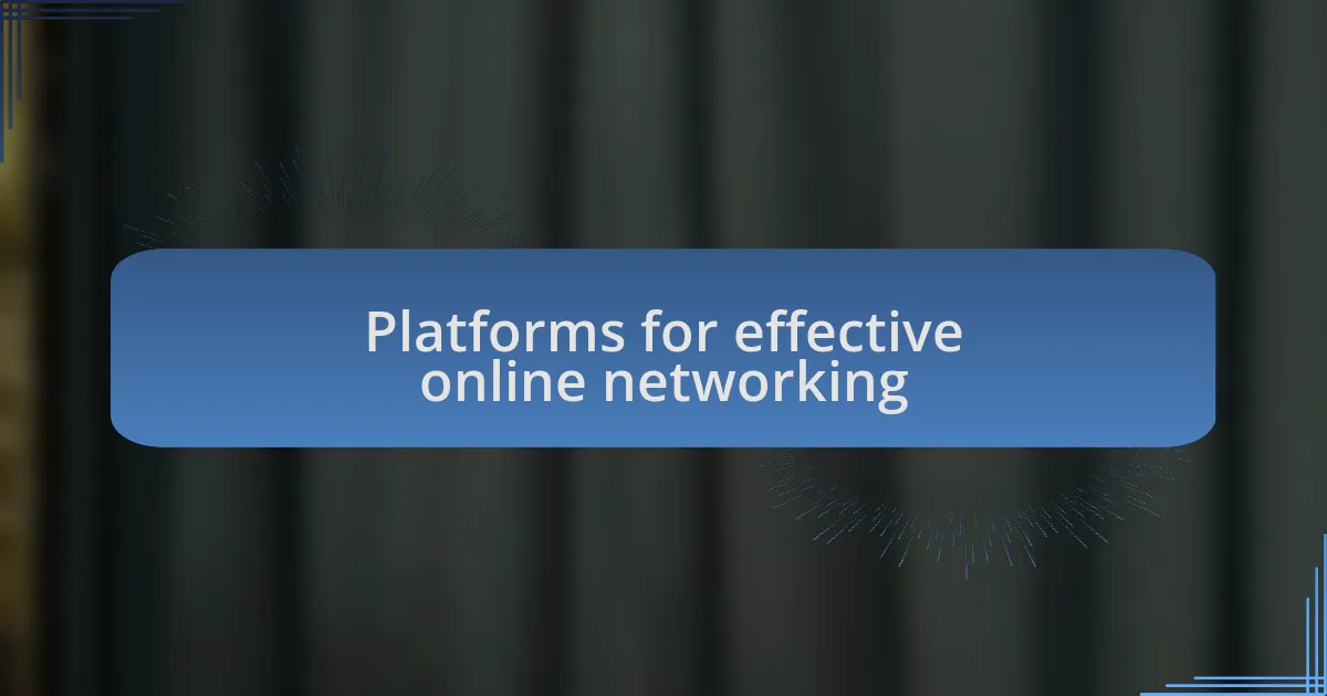 Platforms for effective online networking