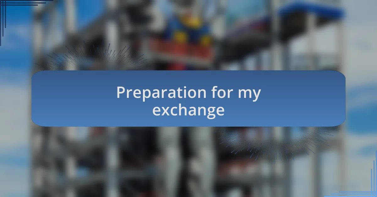 Preparation for my exchange