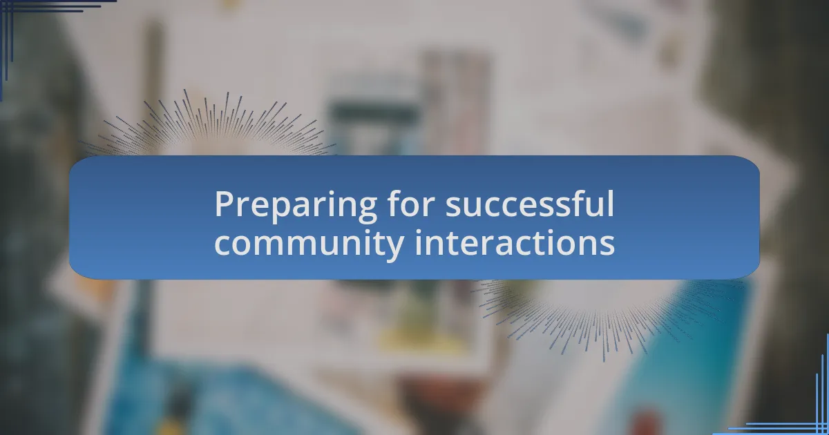 Preparing for successful community interactions