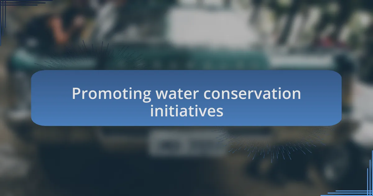 Promoting water conservation initiatives