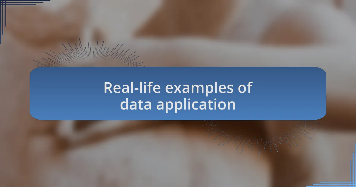 Real-life examples of data application