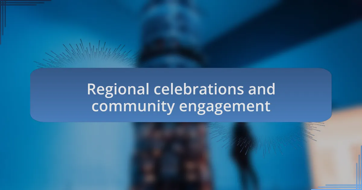 Regional celebrations and community engagement