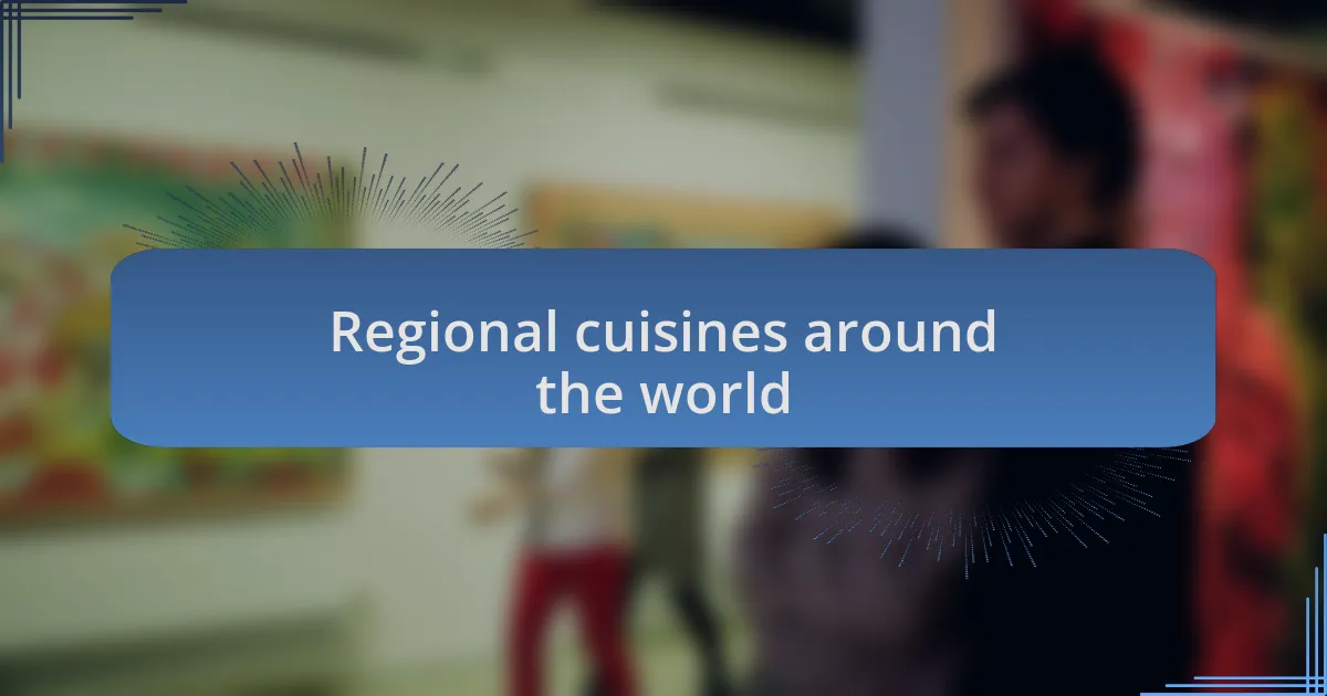 Regional cuisines around the world