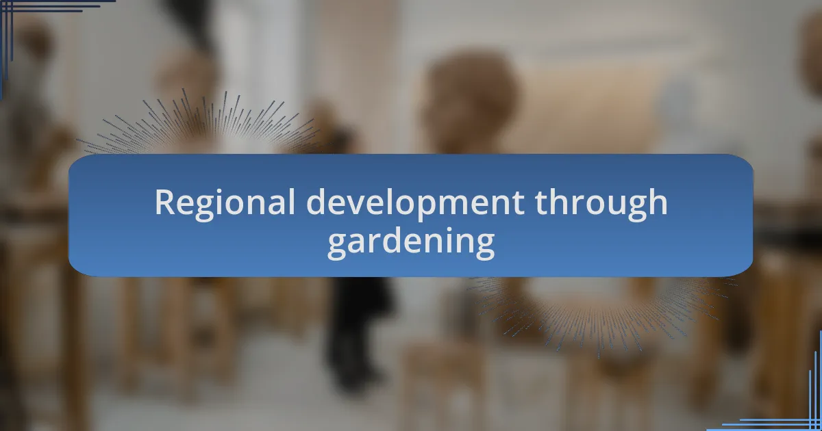 Regional development through gardening