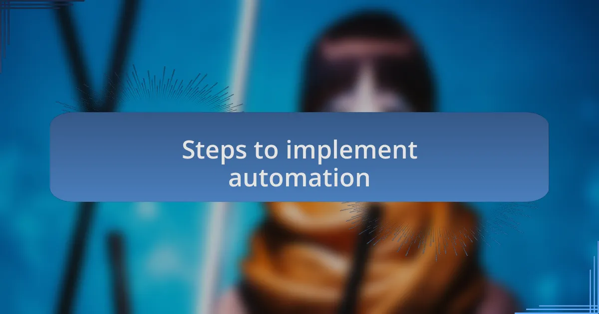 Steps to implement automation