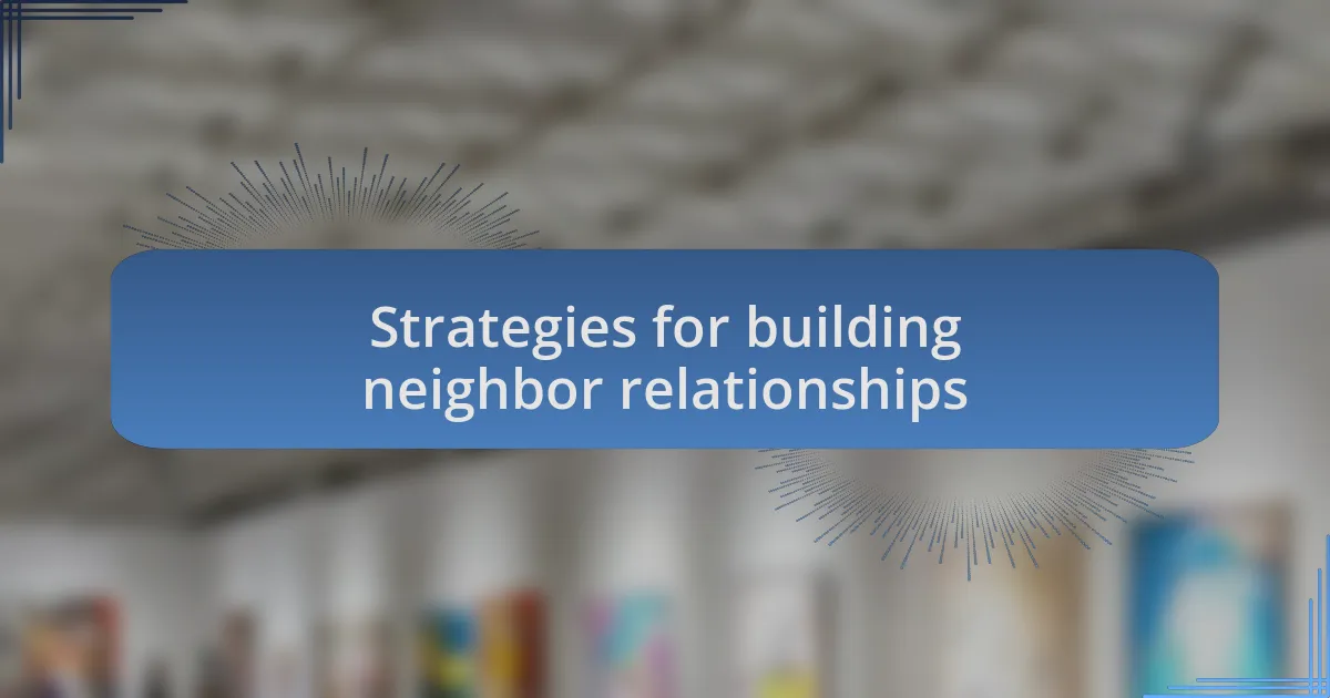 Strategies for building neighbor relationships