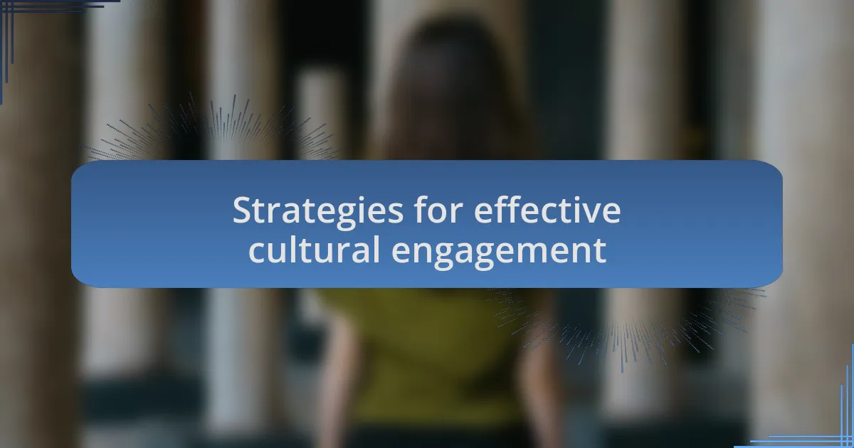 Strategies for effective cultural engagement