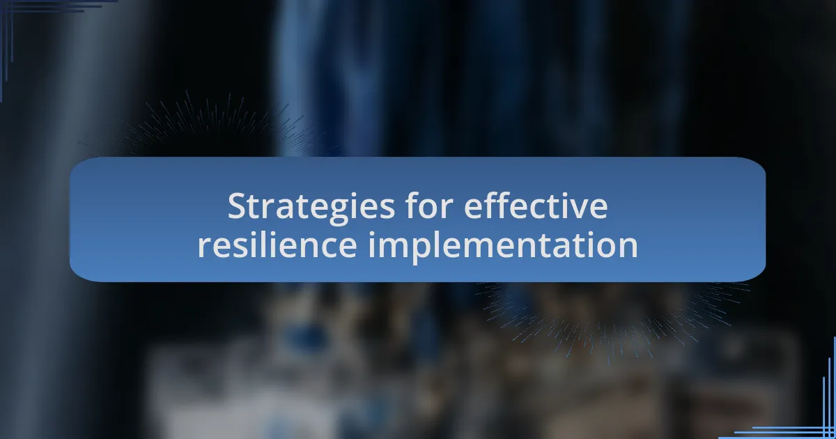 Strategies for effective resilience implementation