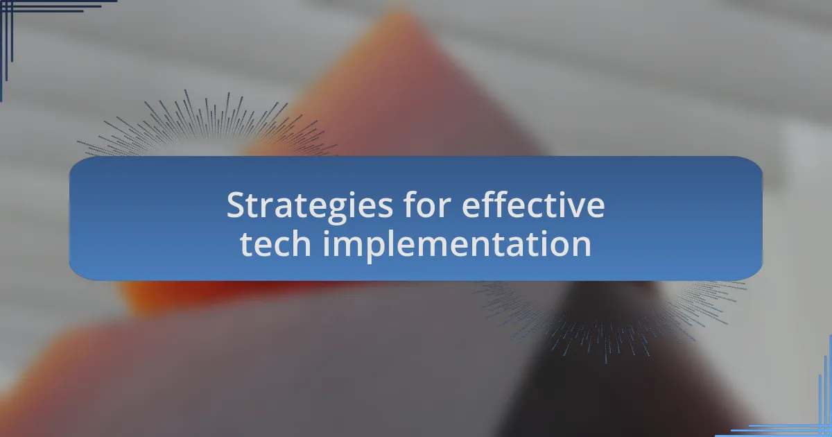 Strategies for effective tech implementation
