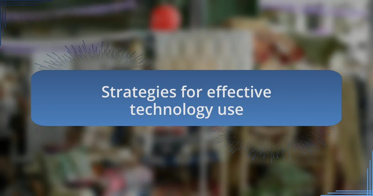 Strategies for effective technology use
