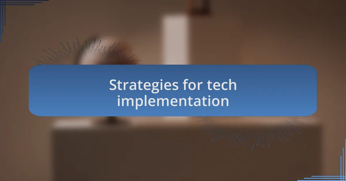 Strategies for tech implementation