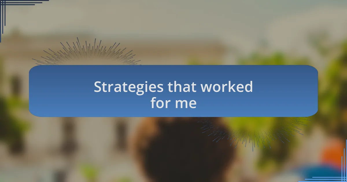 Strategies that worked for me