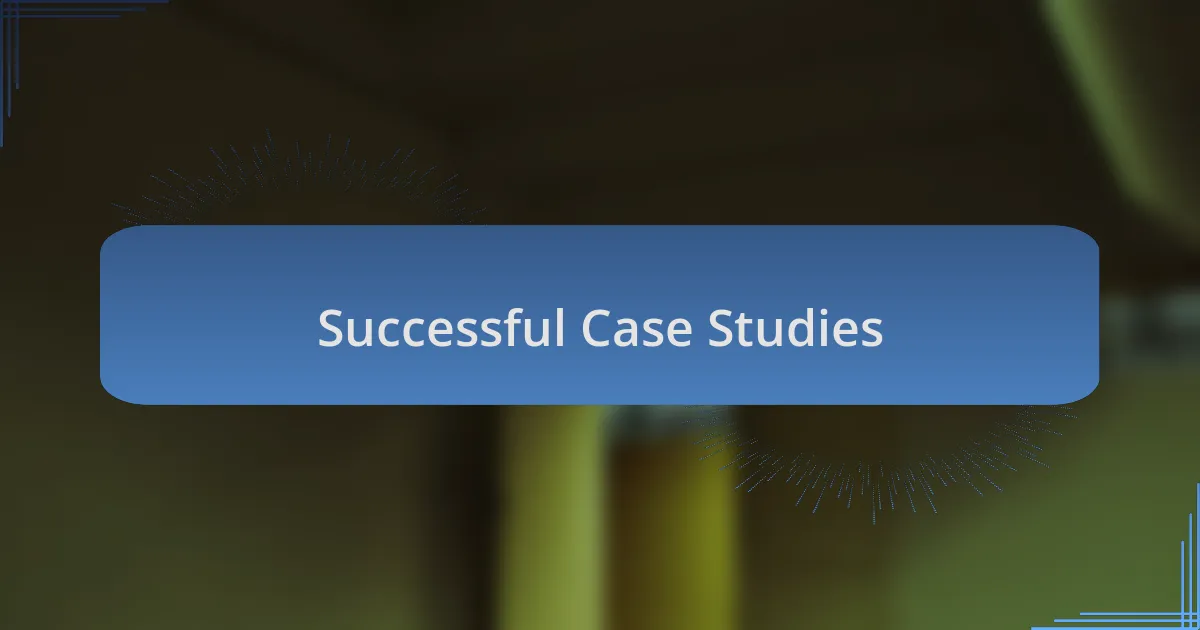 Successful Case Studies
