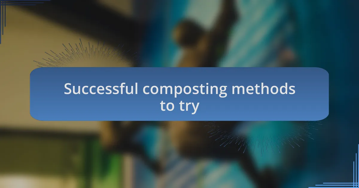 Successful composting methods to try