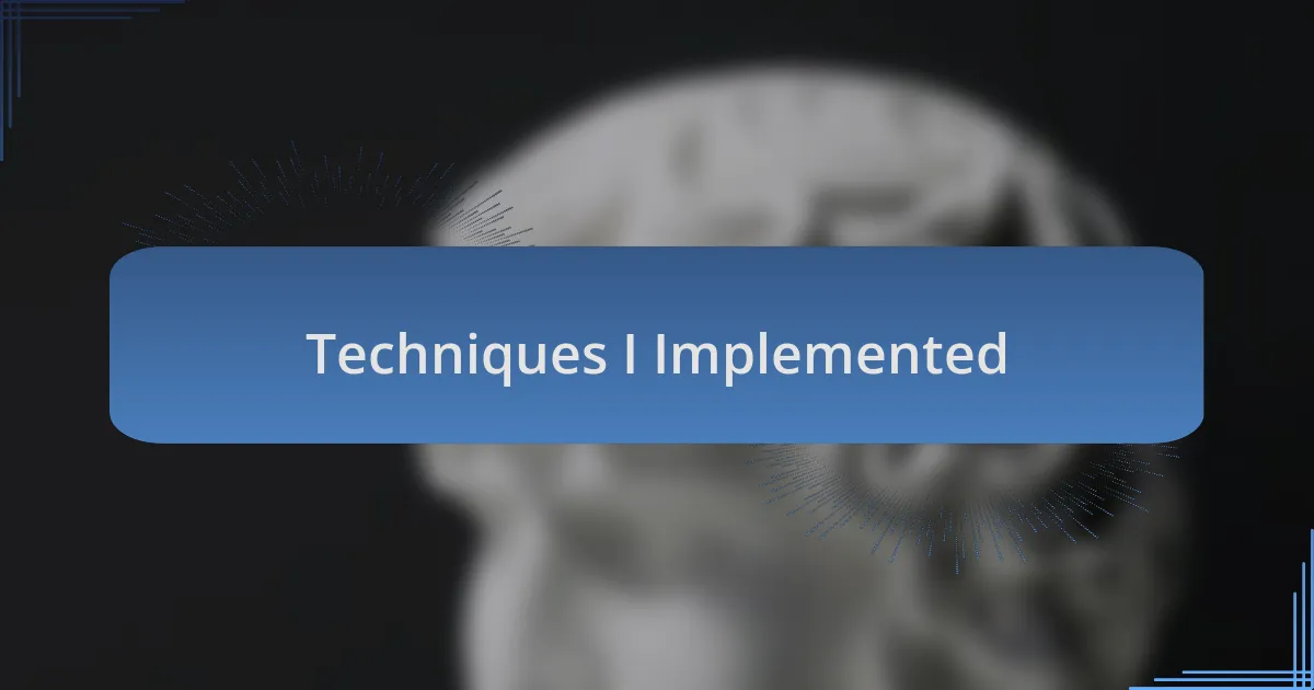 Techniques I Implemented
