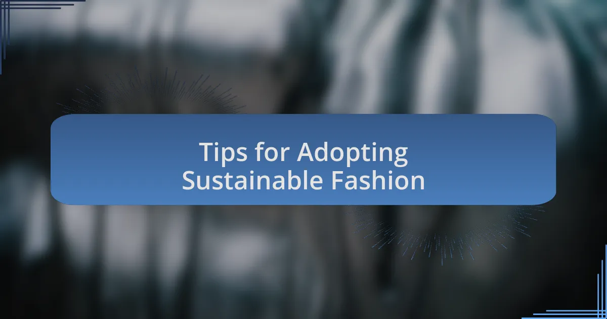 Tips for Adopting Sustainable Fashion